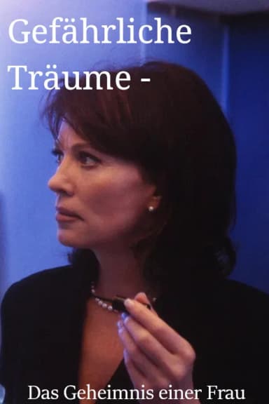 Gefährliche Träume - Das Geheimnis einer Frau