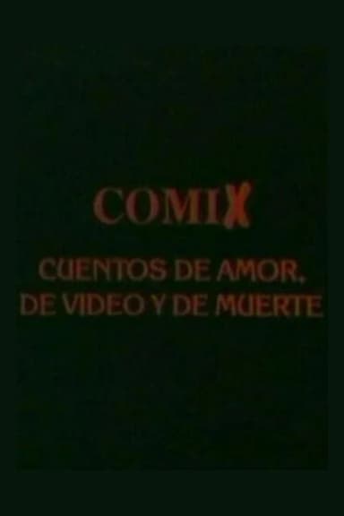 Comix, cuentos de amor, de video y de muerte