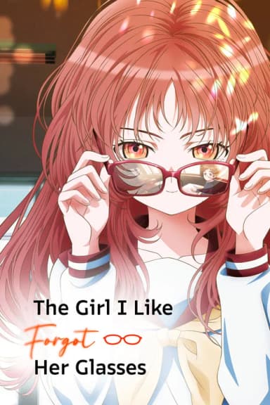 The Girl I Like Forgot Her Glasses
