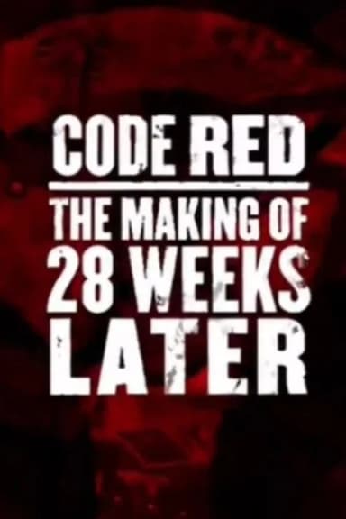 Code Red: The Making of '28 Weeks Later'