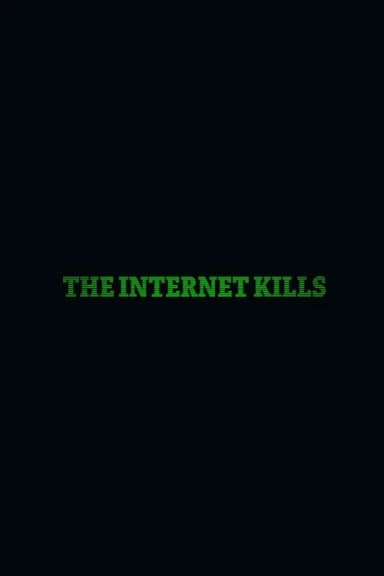 The Internet Kills