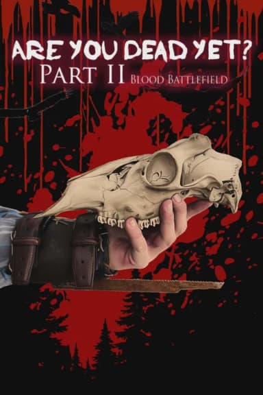 Are You Dead Yet? Part II: Blood Battlefield