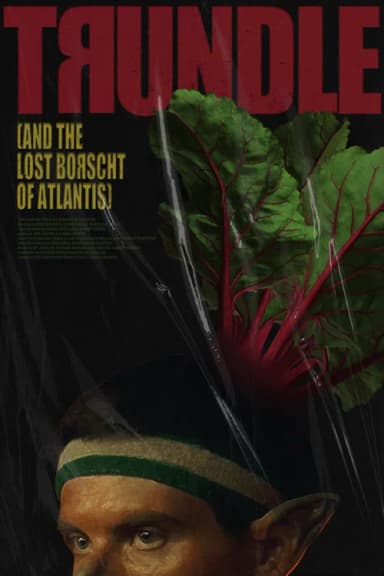 Trundle and the Lost Borscht of Atlantis