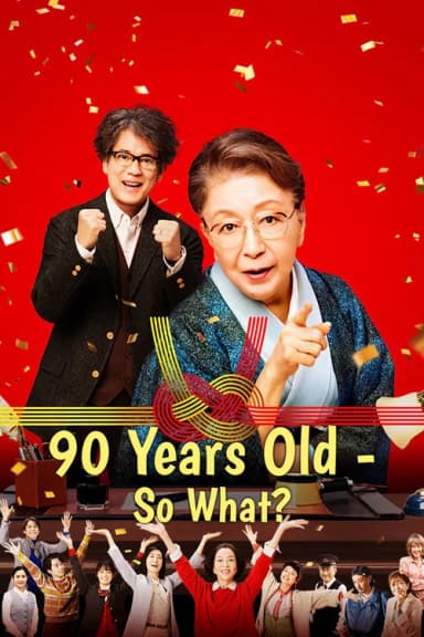 90 Years Old – So What?