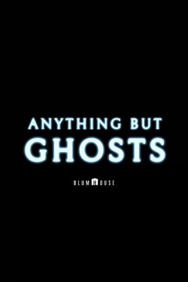 Anything but Ghosts