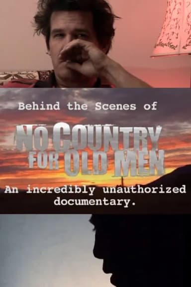 Behind the Scenes of 'No Country for Old Men': An Incredibly Unauthorized Documentary
