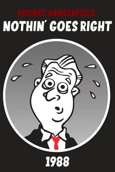 Rodney Dangerfield: Nothin' Goes Right