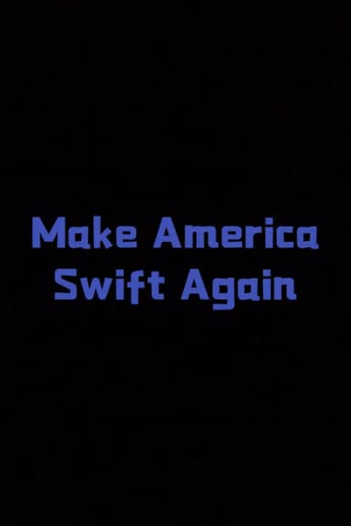 Make America Swift Again