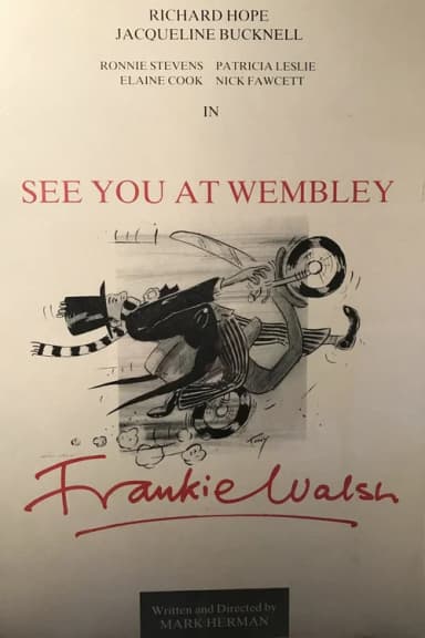 See You at Wembley, Frankie Walsh