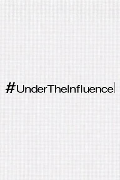 #UnderTheInfluence