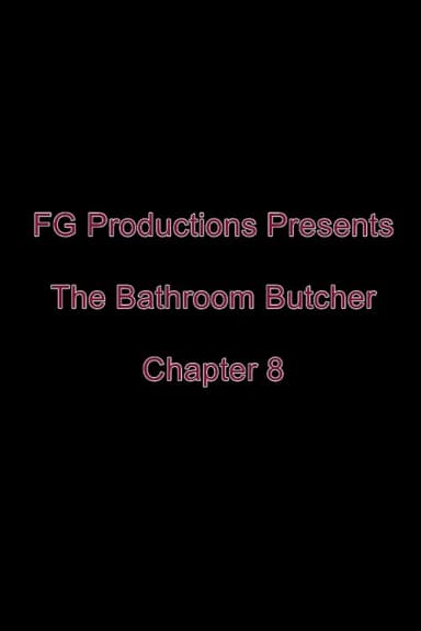 The Bathroom Butcher: Chapter 8