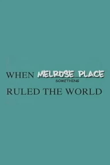 When Melrose Place Ruled The World