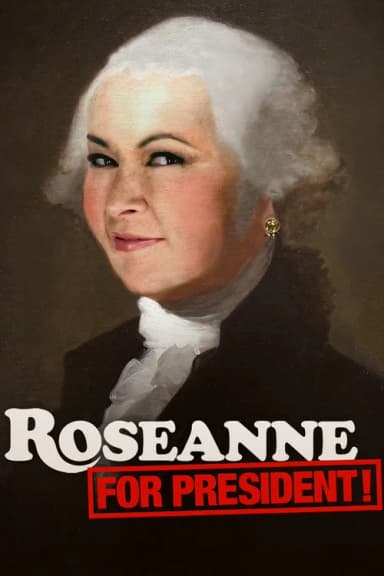 Roseanne for President!