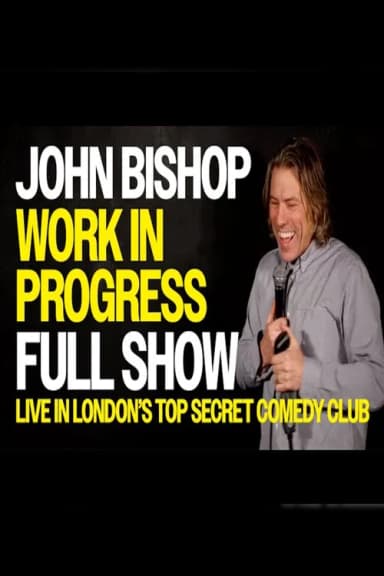 John Bishop: Work in Progress - Live In Top Secret Comedy Club