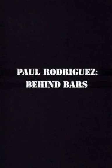 Paul Rodriguez: Behind Bars