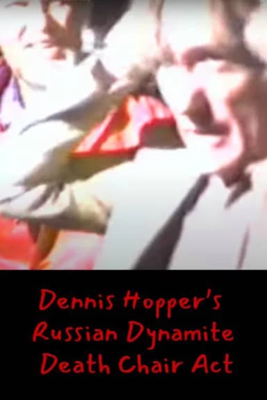 Dennis Hopper's Russian Dynamite Death Chair Act