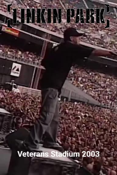 Linkin Park: Veterans Stadium 2003
