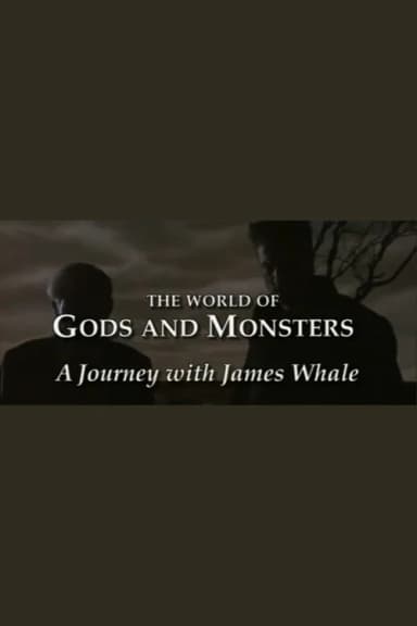 The World of Gods and Monsters: A Journey with James Whale