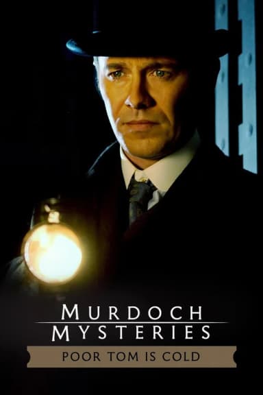 The Murdoch Mysteries: Poor Tom Is Cold