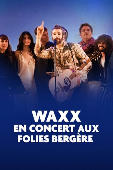 Waxx en concert aux Folies Bergère