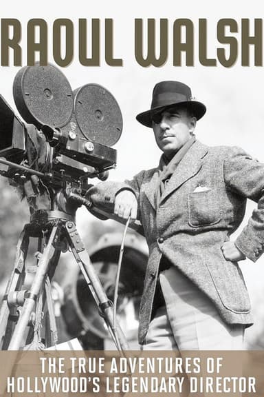 The True Adventures of Raoul Walsh