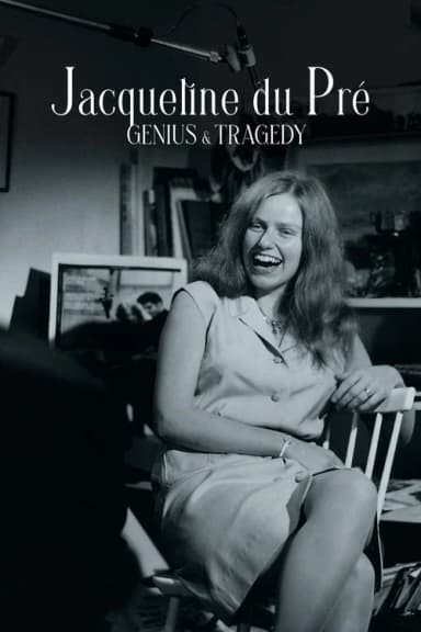 Jacqueline du Pré: Genius and Tragedy