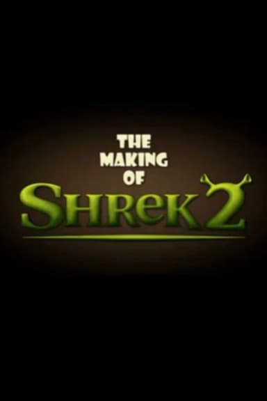 The Making of Shrek 2