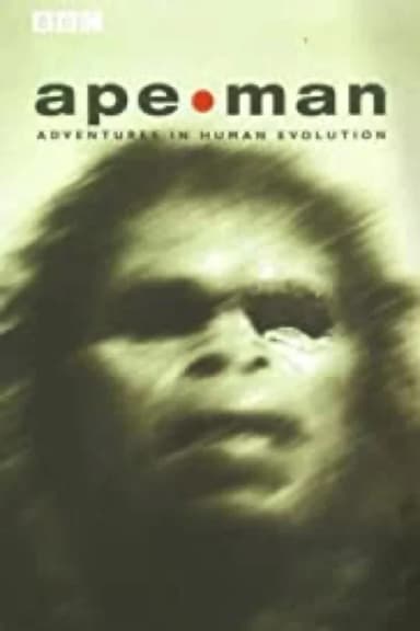 Ape-Man: Adventures in Human Evolution