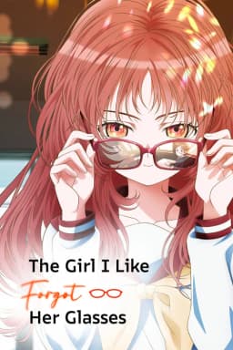 The Girl I Like Forgot Her Glasses